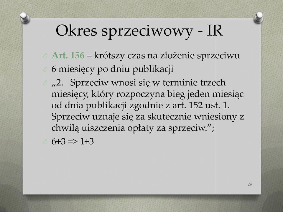 Sprzeciw wnosi się w terminie trzech miesięcy, który rozpoczyna bieg jeden