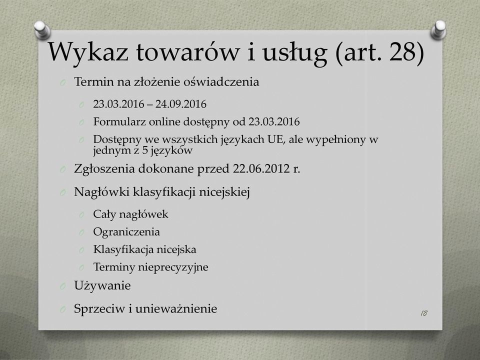 2016 Dostępny we wszystkich językach UE, ale wypełniony w jednym z 5 języków Zgłoszenia