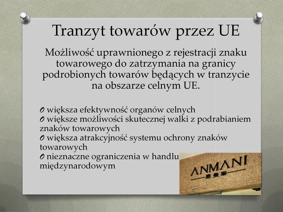 większa efektywność organów celnych większe możliwości skutecznej walki z podrabianiem znaków