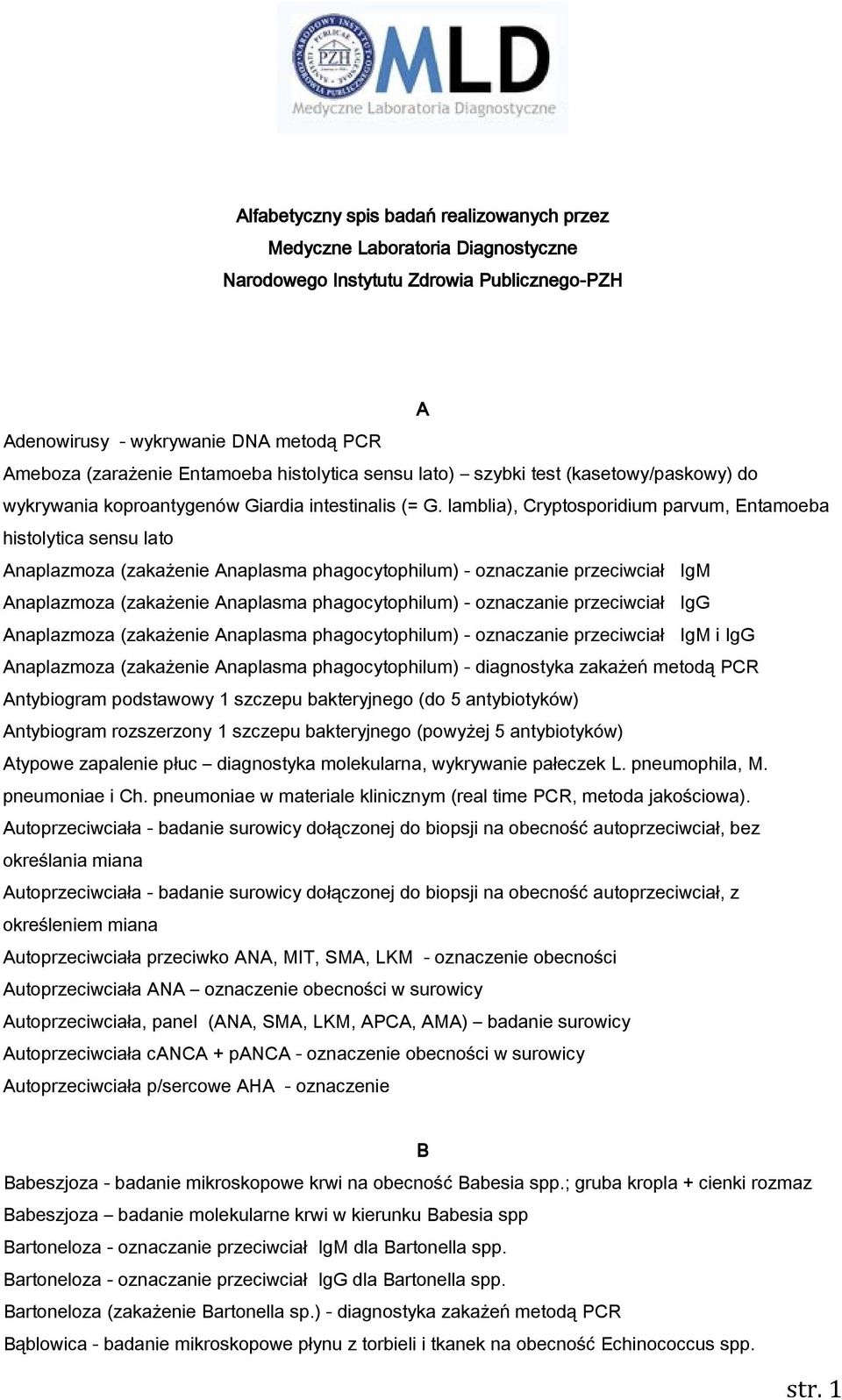 lamblia), Cryptosporidium parvum, Entamoeba histolytica sensu lato Anaplazmoza (zakażenie Anaplasma phagocytophilum) - oznaczanie przeciwciał IgM Anaplazmoza (zakażenie Anaplasma phagocytophilum) -