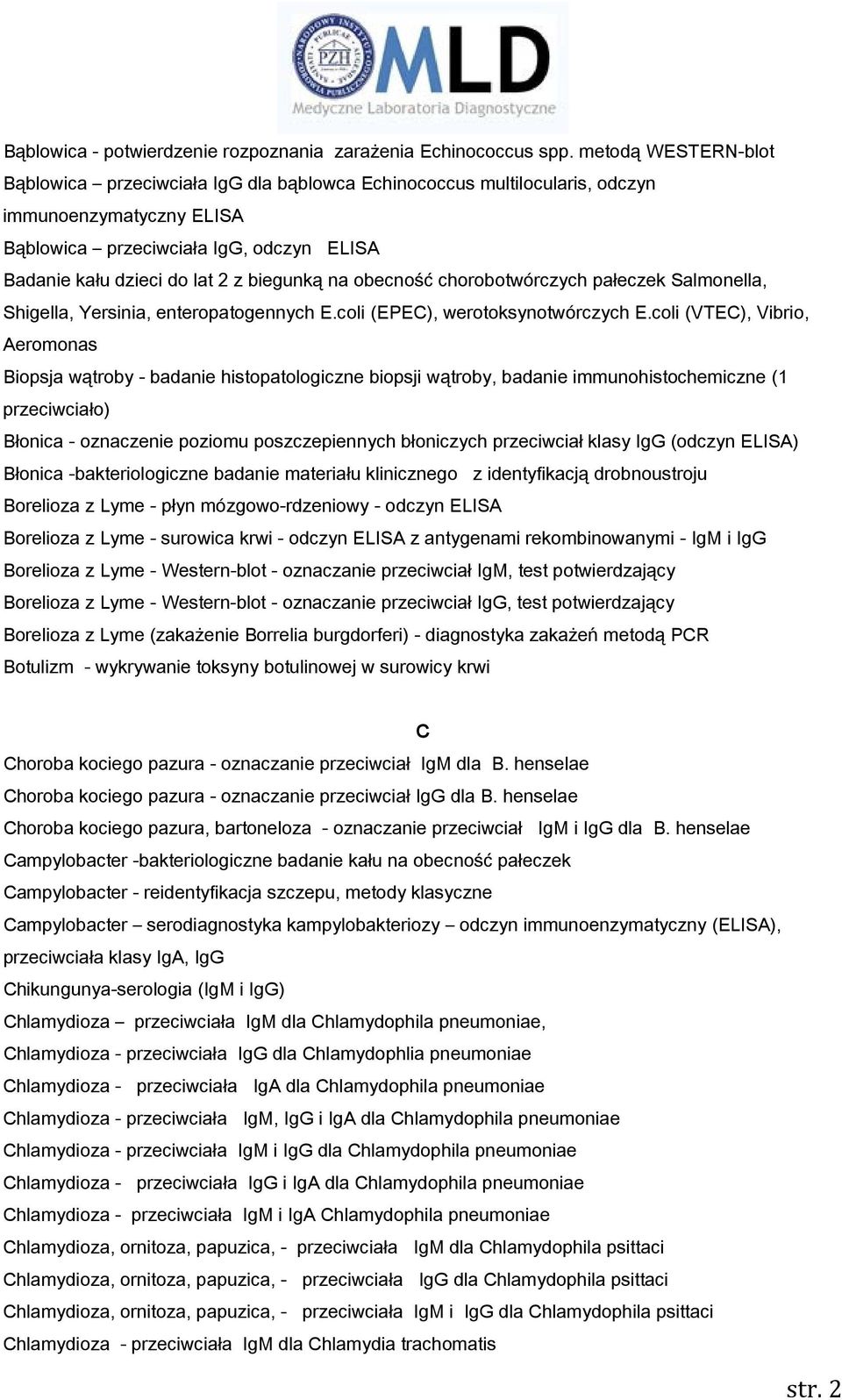 biegunką na obecność chorobotwórczych pałeczek Salmonella, Shigella, Yersinia, enteropatogennych E.coli (EPEC), werotoksynotwórczych E.
