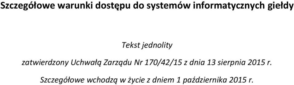 Uchwałą Zarządu Nr 170/42/15 z dnia 13 sierpnia