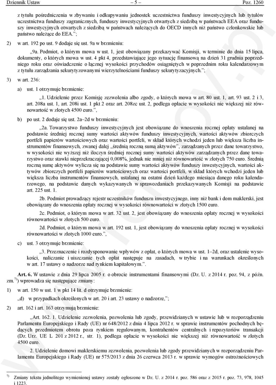 państwach EEA oraz funduszy inwestycyjnych otwartych z siedzibą w państwach należących do OECD innych niż państwo członkowskie lub państwo należące do EEA. ; 2) w art. 192 po ust. 9 dodaje się ust.