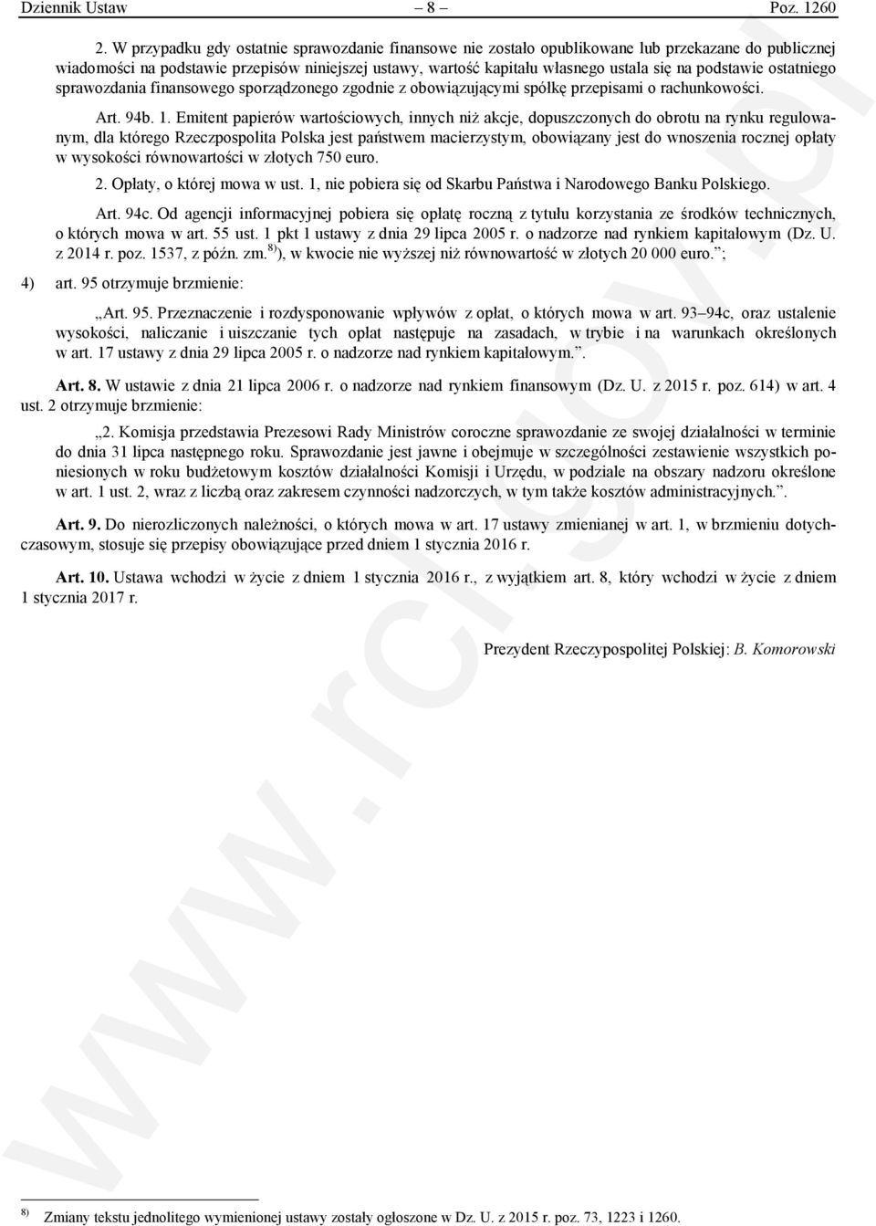 podstawie ostatniego sprawozdania finansowego sporządzonego zgodnie z obowiązującymi spółkę przepisami o rachunkowości. Art. 94b. 1.