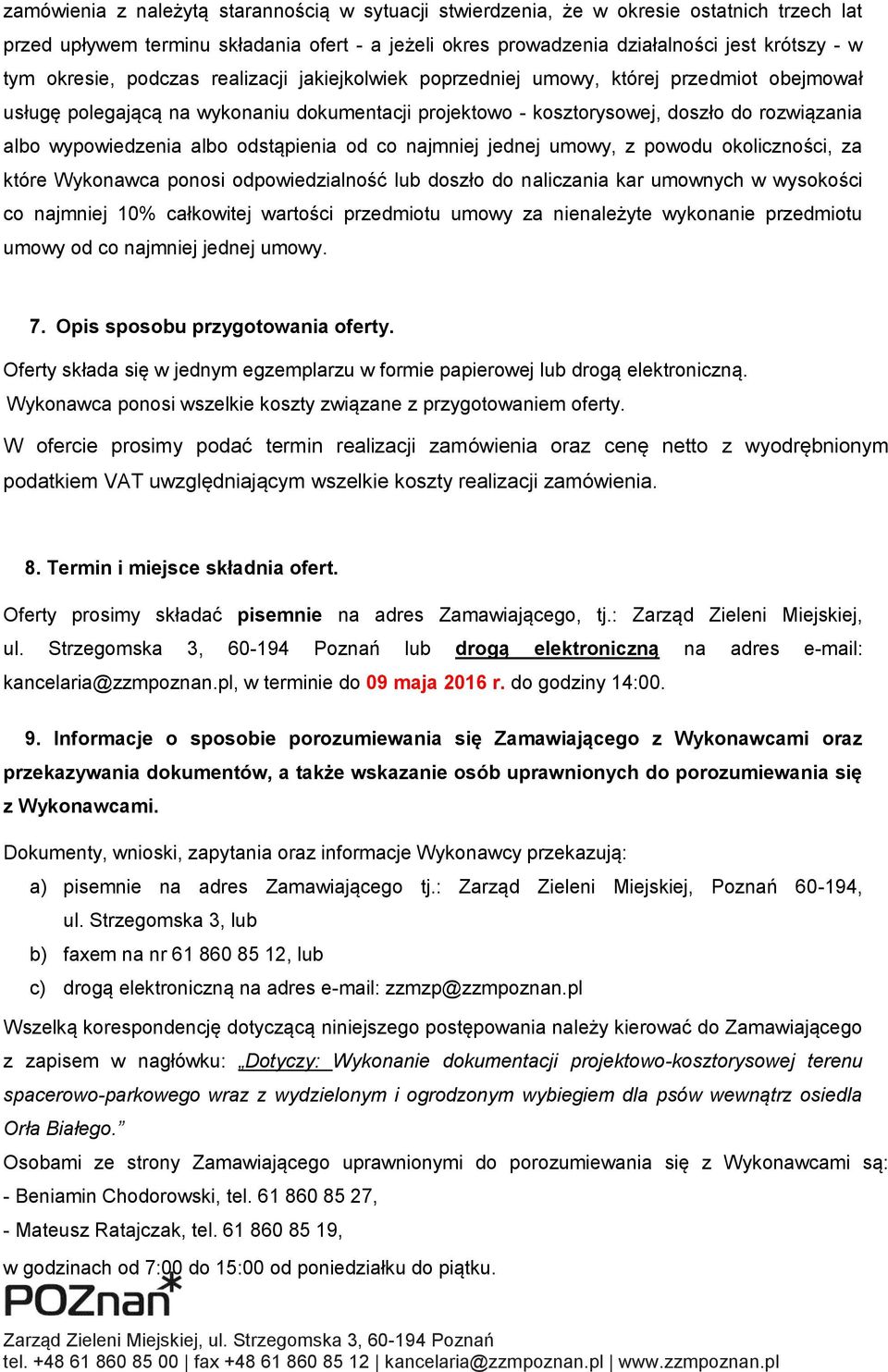 wypowiedzenia albo odstąpienia od co najmniej jednej umowy, z powodu okoliczności, za które Wykonawca ponosi odpowiedzialność lub doszło do naliczania kar umownych w wysokości co najmniej 10%