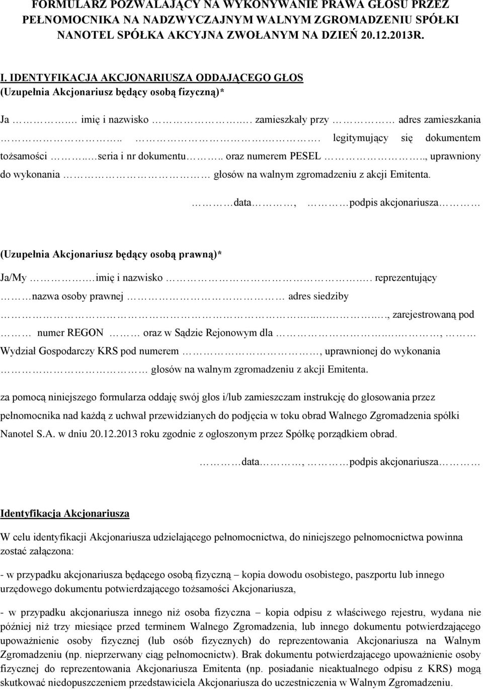 . seria i nr dokumentu.. oraz numerem PESEL.., uprawniony do wykonania głosów na walnym zgromadzeniu z akcji Emitenta. data, podpis akcjonariusza (Uzupełnia Akcjonariusz będący osobą prawną)* Ja/My.