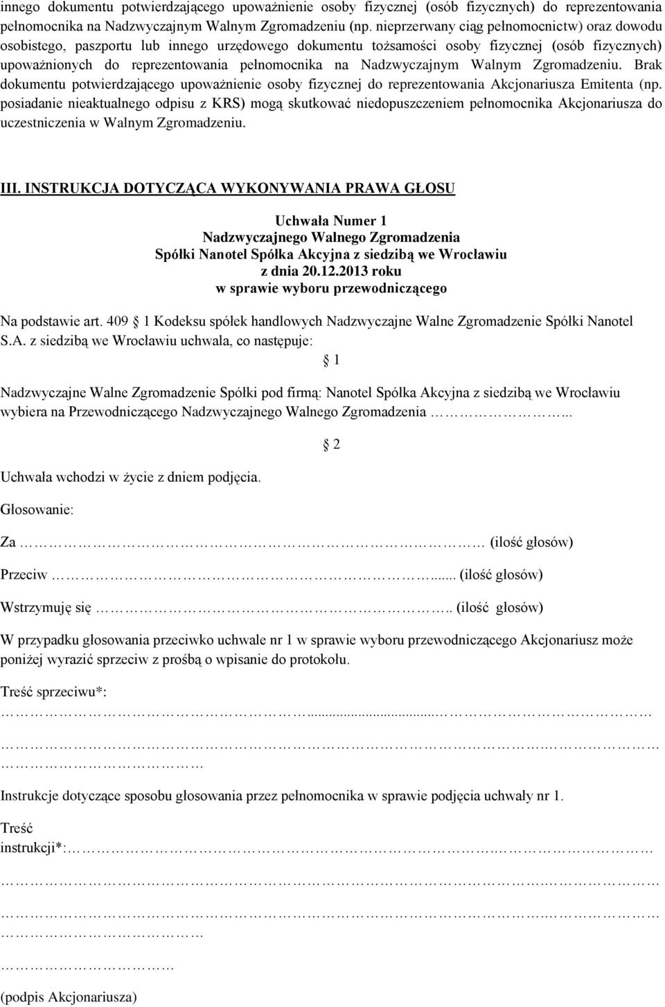 Nadzwyczajnym Walnym Zgromadzeniu. Brak dokumentu potwierdzającego upoważnienie osoby fizycznej do reprezentowania Akcjonariusza Emitenta (np.