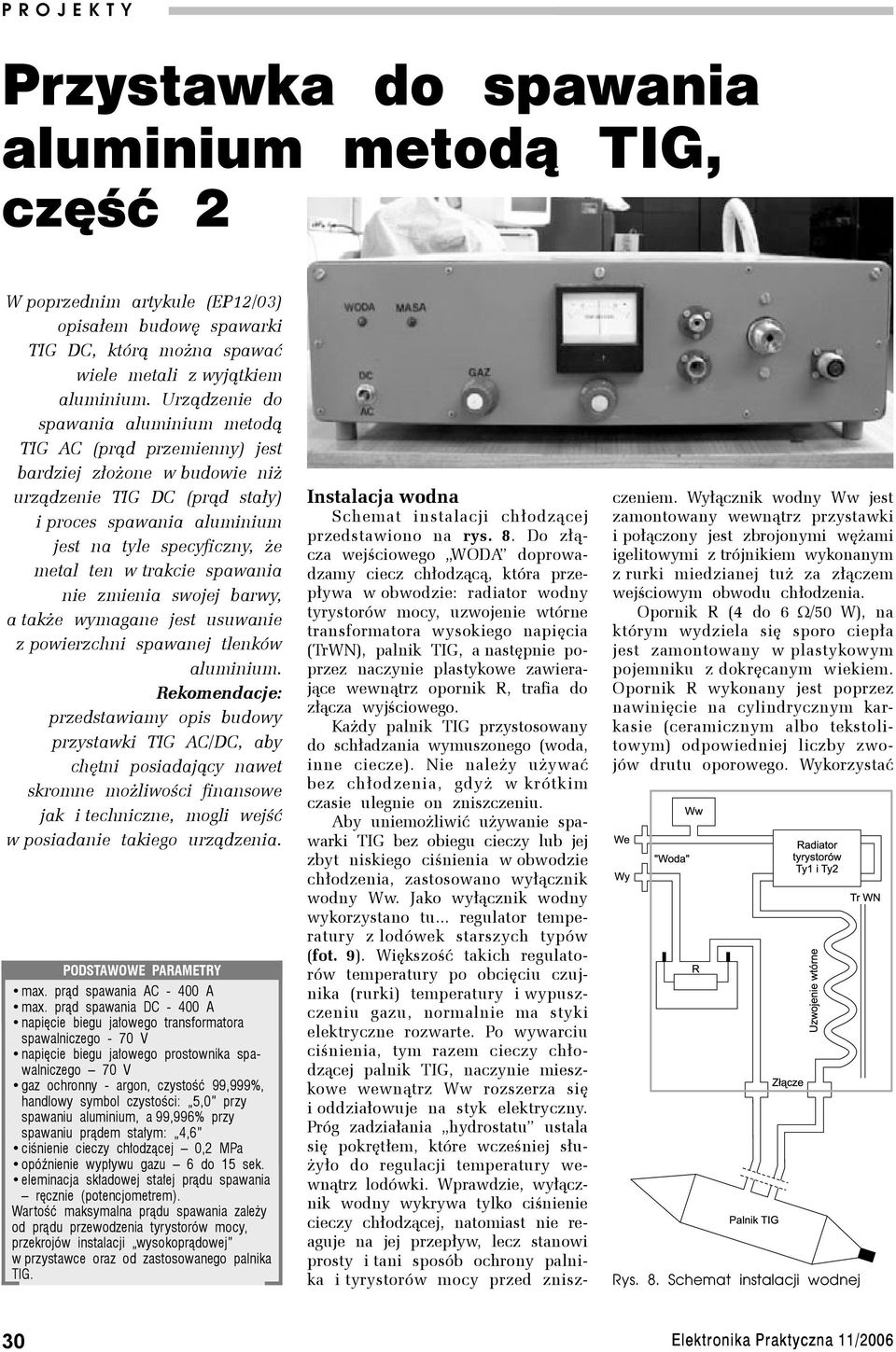 Urządzenie do spawania aluminium metodą TIG AC (prąd przemienny) jest bardziej złożone w budowie niż urządzenie TIG DC (prąd stały) i proces spawania aluminium jest na tyle specyficzny, że metal ten