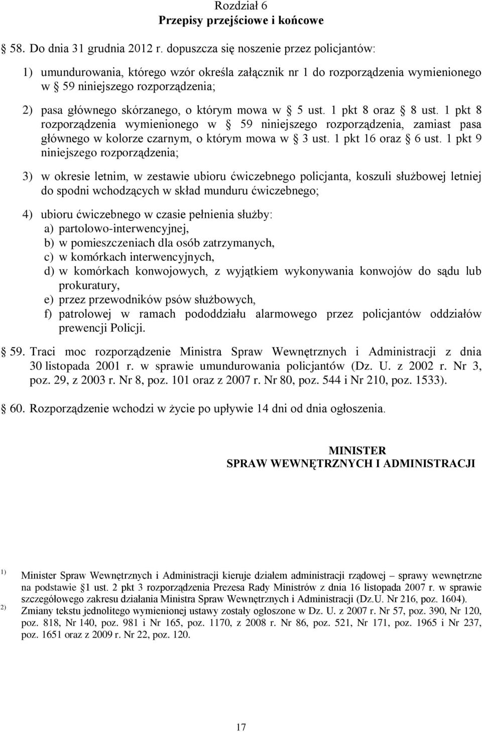 mowa w 5 ust. 1 pkt 8 oraz 8 ust. 1 pkt 8 rozporządzenia wymienionego w 59 niniejszego rozporządzenia, zamiast pasa głównego w kolorze czarnym, o którym mowa w 3 ust. 1 pkt 16 oraz 6 ust.