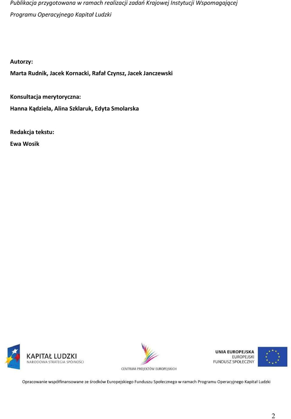 Jacek Kornacki, Rafał Czynsz, Jacek Janczewski Konsultacja merytoryczna: