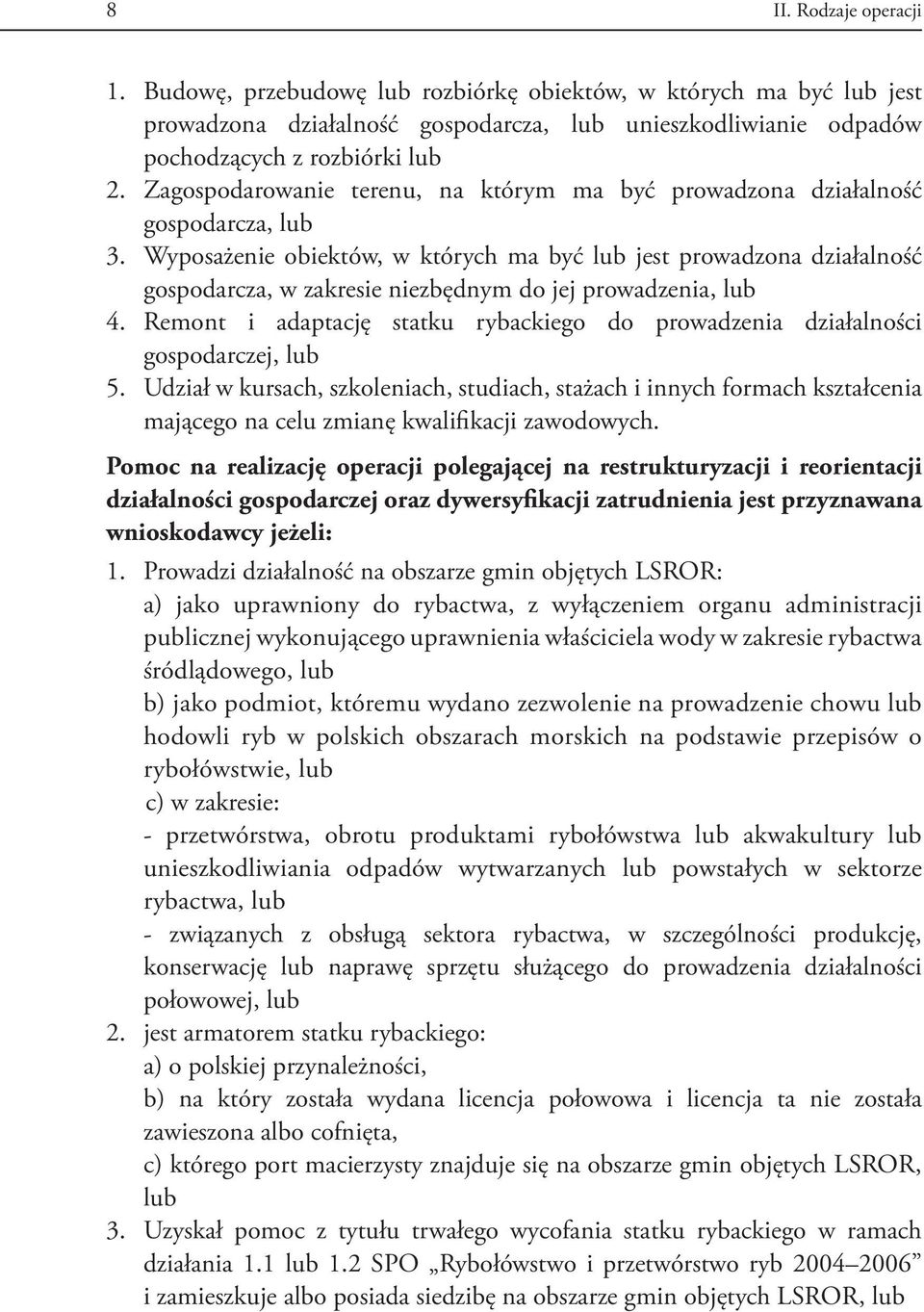 Wyposażenie obiektów, w których ma być lub jest prowadzona działalność gospodarcza, w zakresie niezbędnym do jej prowadzenia, lub 4.