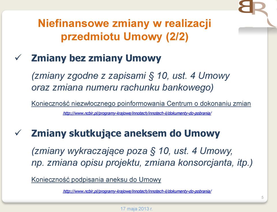 pl/programy-krajowe/innotech/innotech-ii/dokumenty-do-pobrania/ Zmiany skutkujące aneksem do Umowy (zmiany wykraczające poza 10, ust.