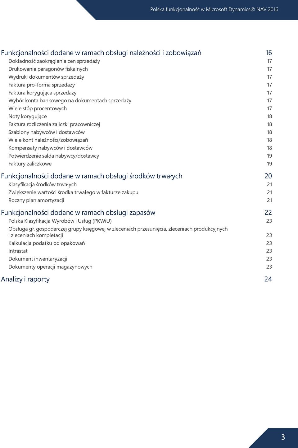 nabywców i dostawców 18 Wiele kont należności/zobowiązań 18 Kompensaty nabywców i dostawców 18 Potwierdzenie salda nabywcy/dostawcy 19 Faktury zaliczkowe 19 Funkcjonalności dodane w ramach obsługi