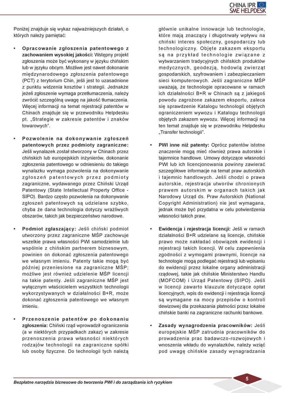 Jednakże jeżeli zgłoszenie wymaga przetłumaczenia, należy zwrócić szczególną uwagę na jakość tłumaczenia.