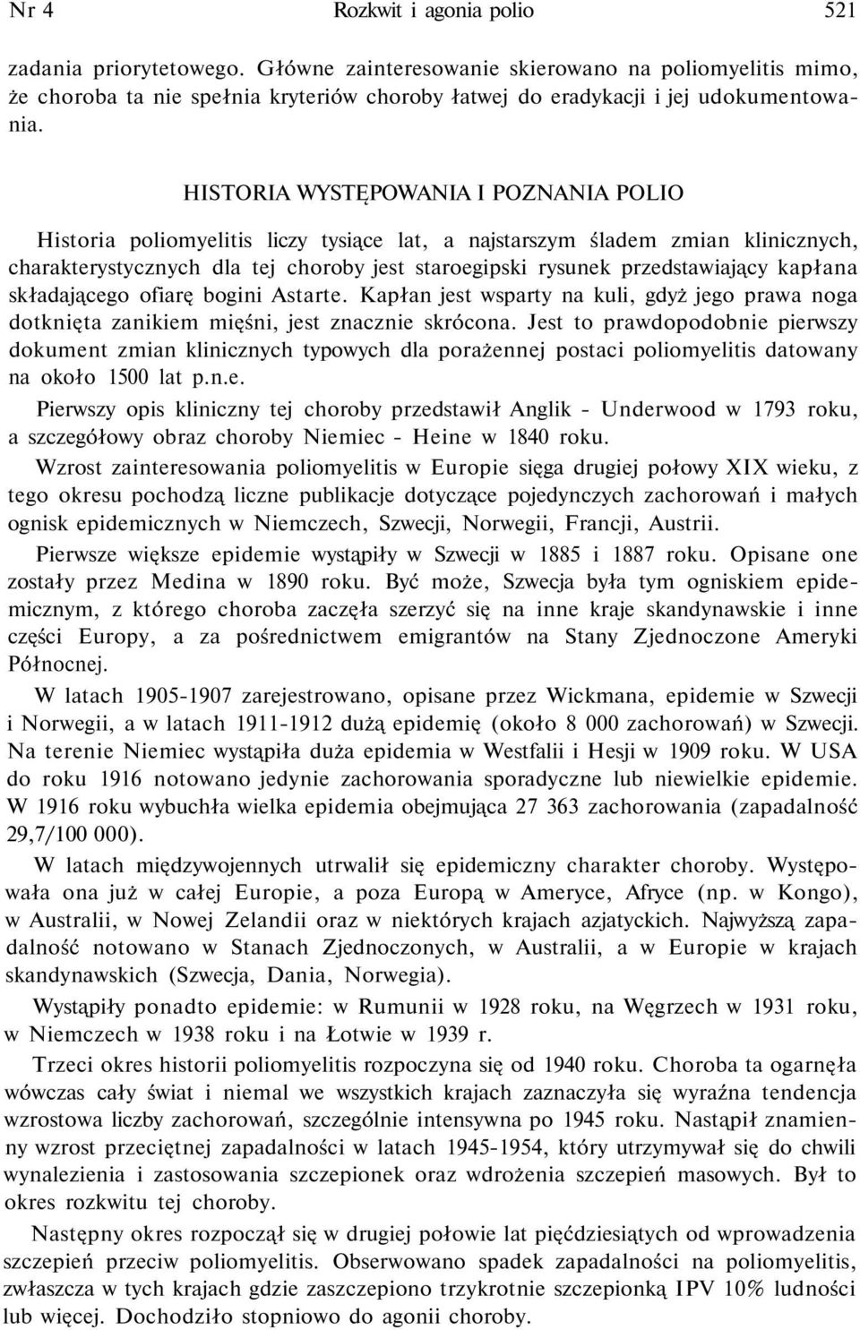 kapłana składającego ofiarę bogini Astarte. Kapłan jest wsparty na kuli, gdyż jego prawa noga dotknięta zanikiem mięśni, jest znacznie skrócona.