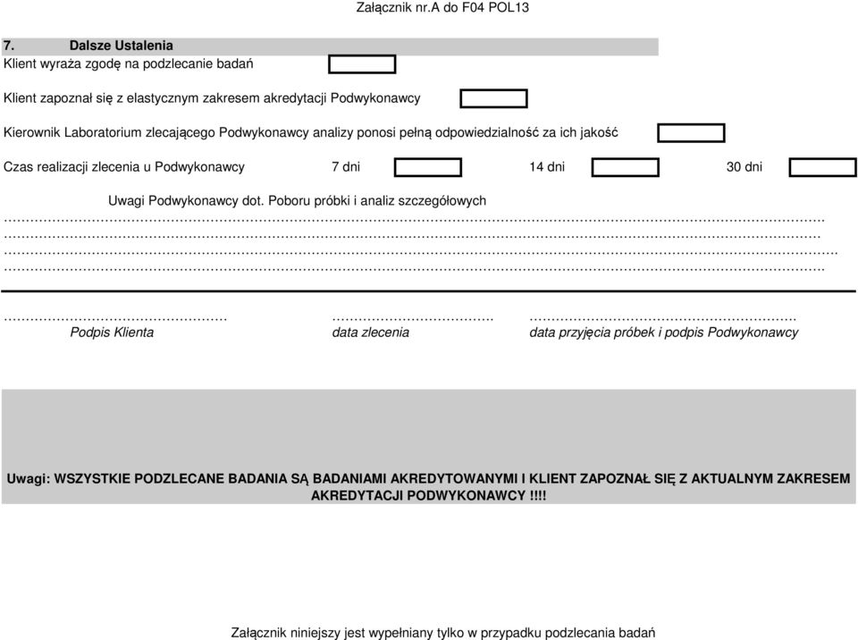 dni 30 dni Uwagi Podwykonawcy dot. Poboru próbki i analiz szczegółowych.