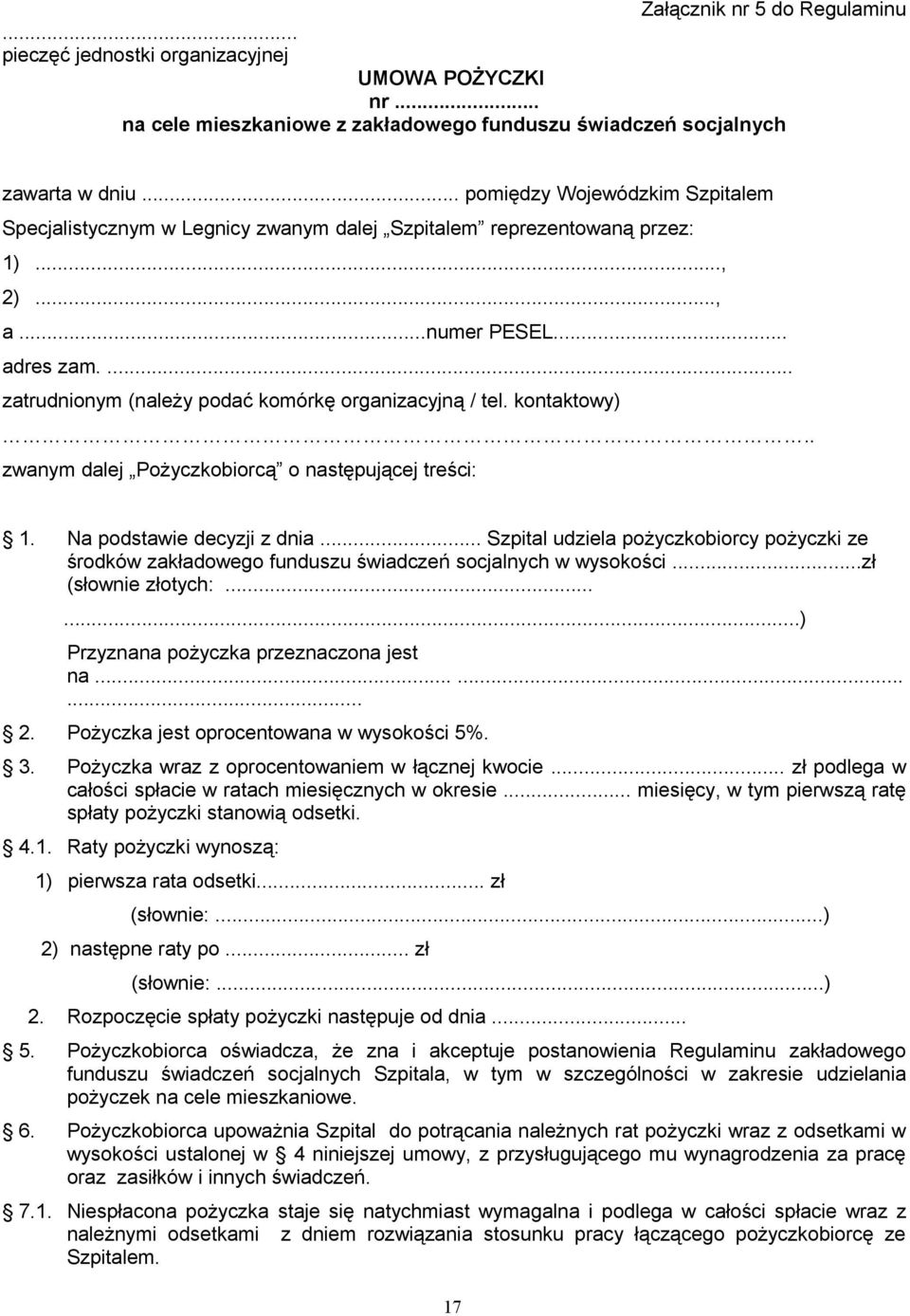 ... zatrudnionym (należy podać komórkę organizacyjną / tel. kontaktowy).. zwanym dalej Pożyczkobiorcą o następującej treści: 1. Na podstawie decyzji z dnia.