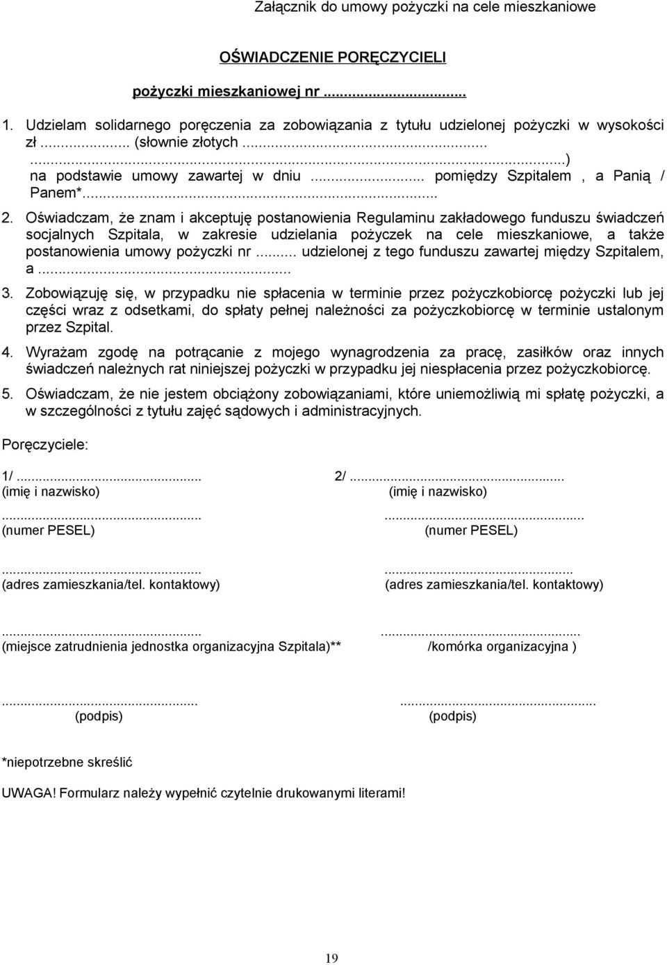 Oświadczam, że znam i akceptuję postanowienia Regulaminu zakładowego funduszu świadczeń socjalnych Szpitala, w zakresie udzielania pożyczek na cele mieszkaniowe, a także postanowienia umowy pożyczki