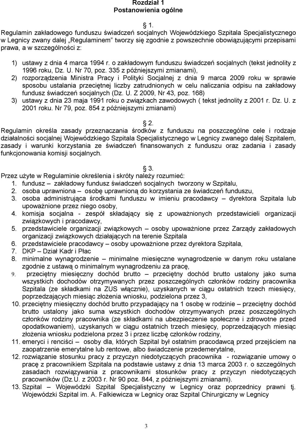 szczególności z: 1) ustawy z dnia 4 marca 1994 r. o zakładowym funduszu świadczeń socjalnych (tekst jednolity z 1996 roku, Dz. U. Nr 70, poz.