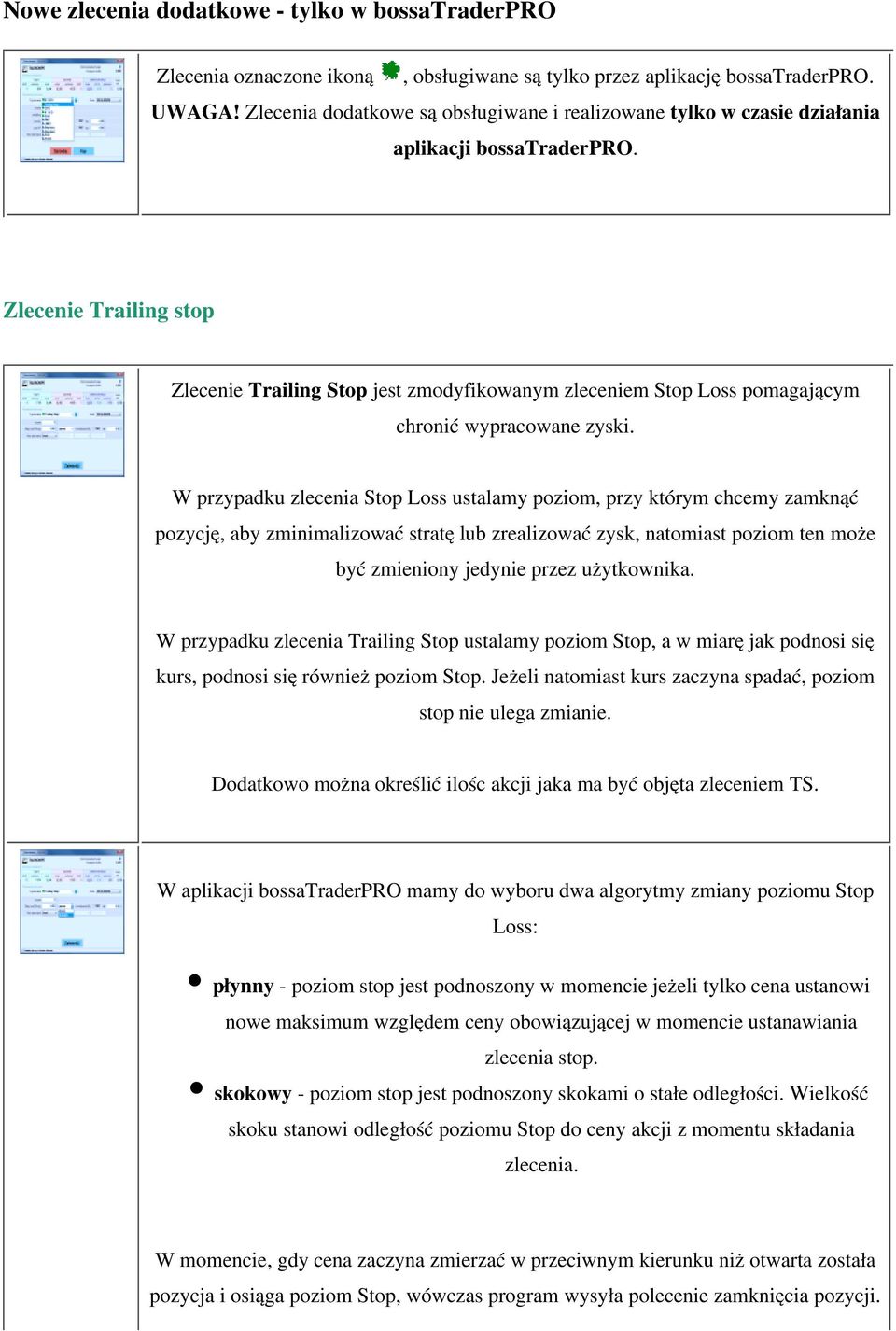 Zlecenie Trailing stop Zlecenie Trailing Stop jest zmodyfikowanym zleceniem Stop Loss pomagającym chronić wypracowane zyski.