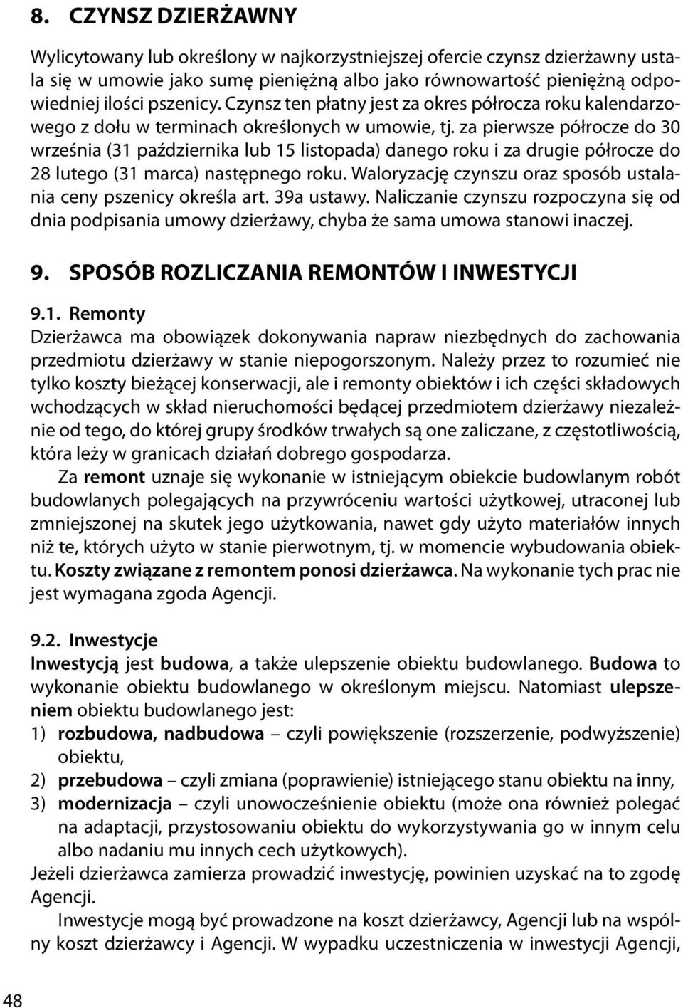 za pierwsze półrocze do 30 września (31 października lub 15 listopada) danego roku i za drugie półrocze do 28 lutego (31 marca) następnego roku.