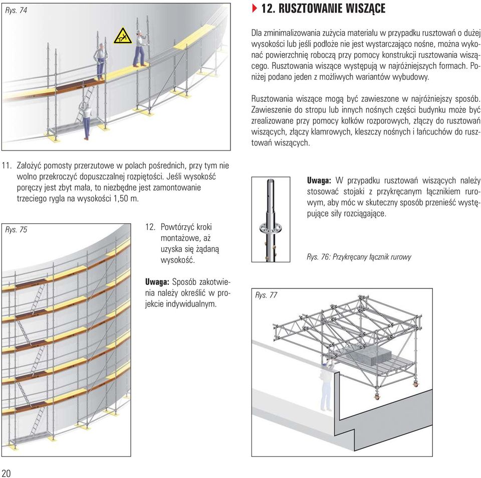 konstrukcji rusztowania wisz¹cego. Rusztowania wisz¹ce wystêpuj¹ w najró niejszych formach. Poni ej podano jeden z mo liwych wariantów wybudowy.