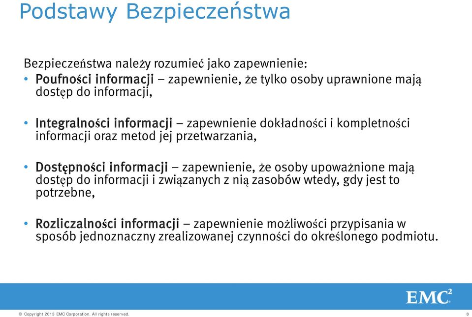 Dostępności informacji zapewnienie, że osoby upoważnione mają dostęp do informacji i związanych z nią zasobów wtedy, gdy jest to