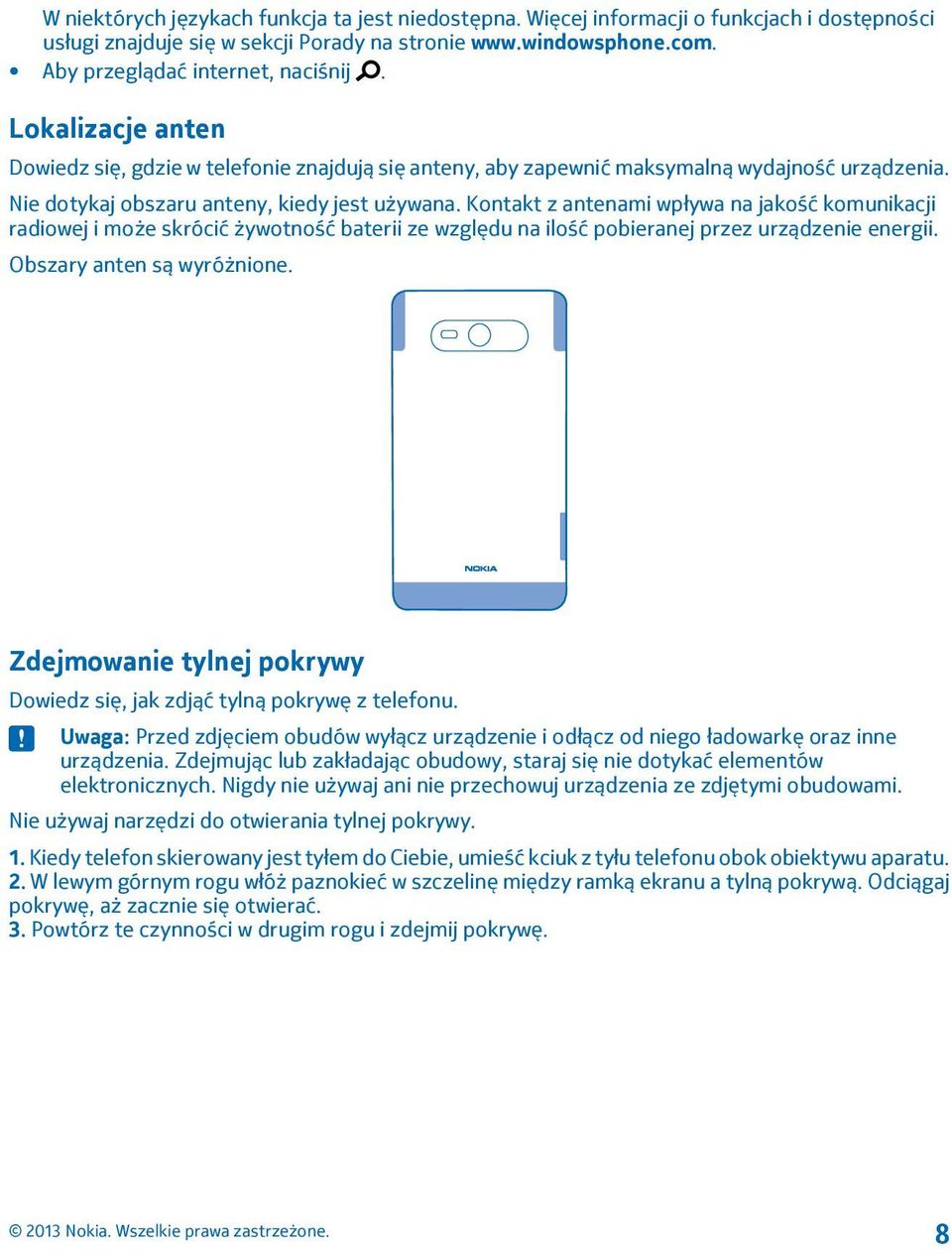 Kontakt z antenami wpływa na jakość komunikacji radiowej i może skrócić żywotność baterii ze względu na ilość pobieranej przez urządzenie energii. Obszary anten są wyróżnione.