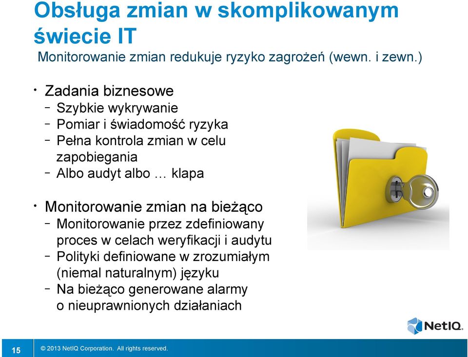 kontrola zmian w celu zapobiegania Albo audyt albo klapa Monitorowanie przez zdefiniowany proces w celach