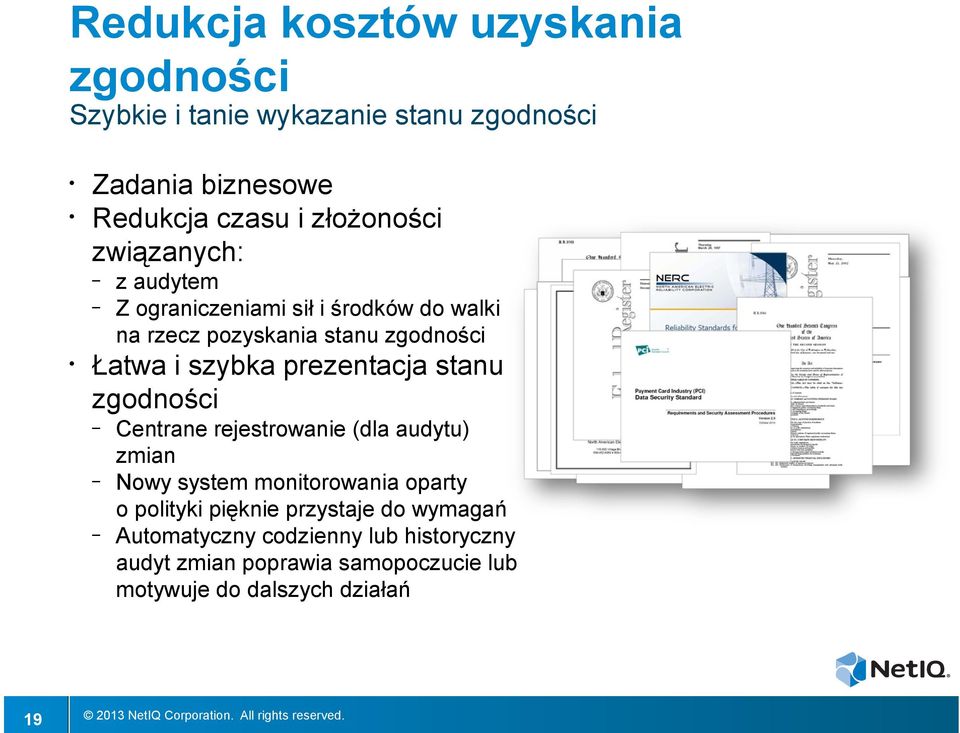 rzecz pozyskania stanu zgodności Centrane rejestrowanie (dla audytu) zmian Nowy system monitorowania oparty o polityki