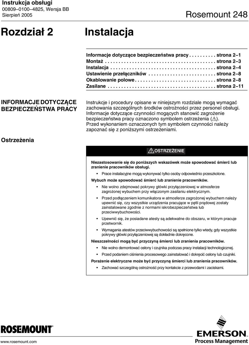 ....................................... strona 2 11 INFORMACJE DOTYCZĄCE BEZPIECZEŃSTWA PRACY Instrukcje i procedury opisane w niniejszym rozdziale mogą wymagać zachowania szczególnych środków ostrożności przez personel obsługi.