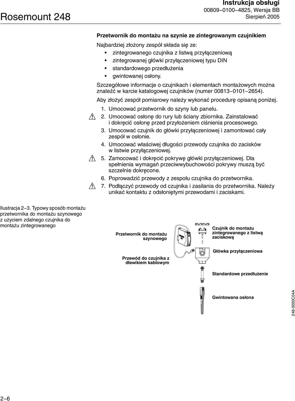 Szczegółowe informacje o czujnikach i elementach montażowych można znaleźć w karcie katalogowej czujników (numer 00813 0101 2654). Aby złożyć zespół pomiarowy należy wykonać procedurę opisaną poniżej.