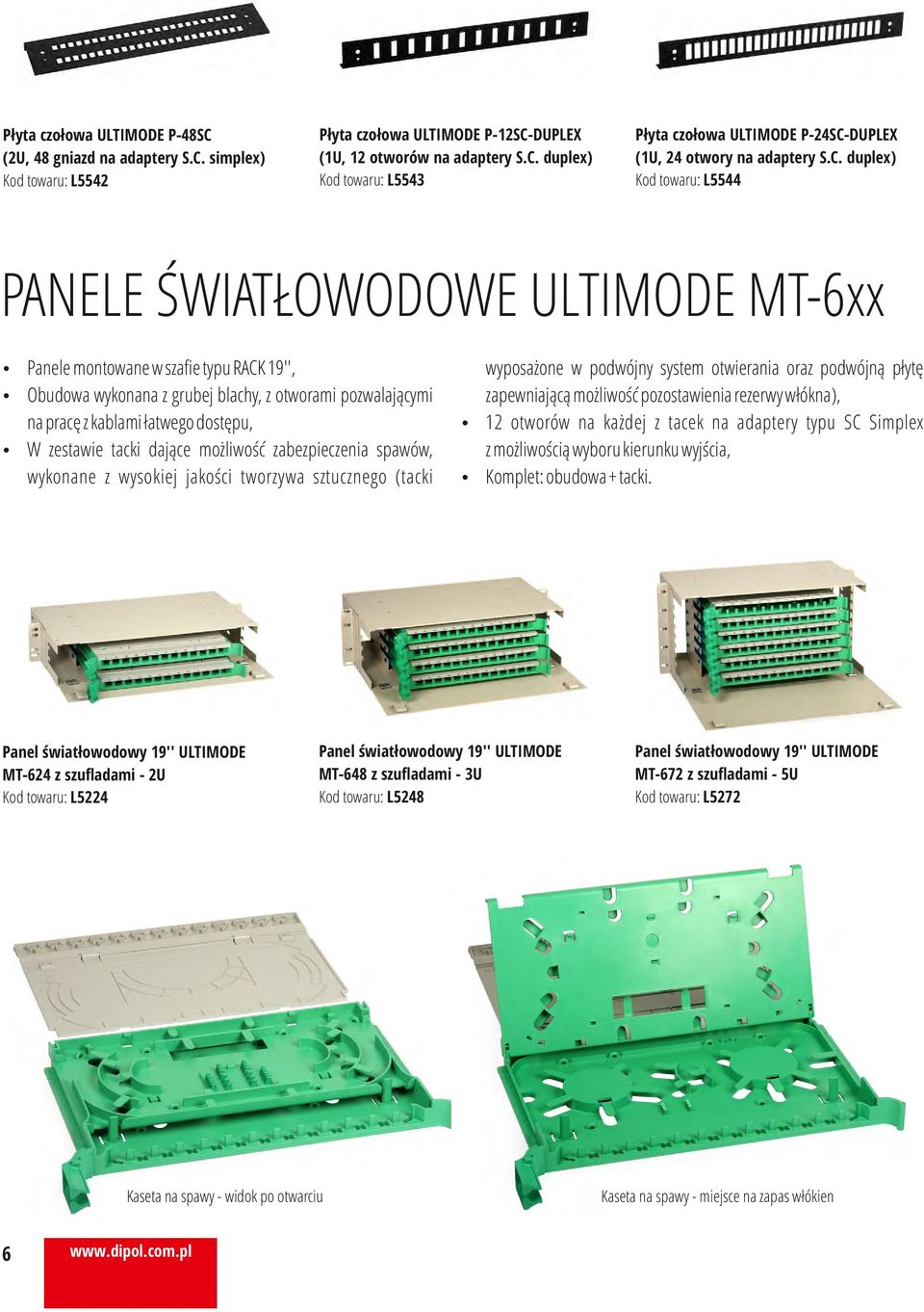 zestawie tacki dające możliwość zabezpieczenia spawów, wykonane z wysokiej jakości tworzywa sztucznego (tacki Panel światłowodowy 19'' MT-62 z szuﬂadami - 2U Kod towaru: L522 wyposażone w podwójny