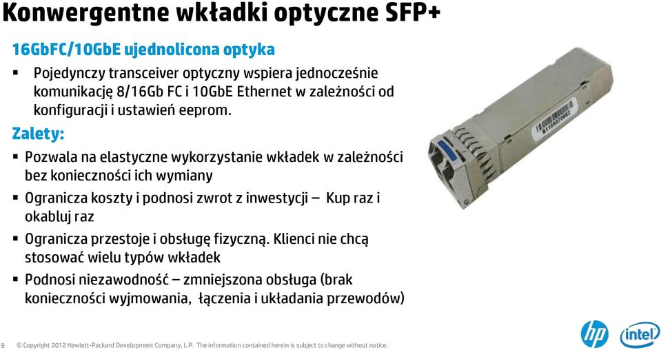 Zalety: Pozwala na elastyczne wykorzystanie wkładek w zależności bez konieczności ich wymiany Ogranicza koszty i podnosi zwrot z inwestycji