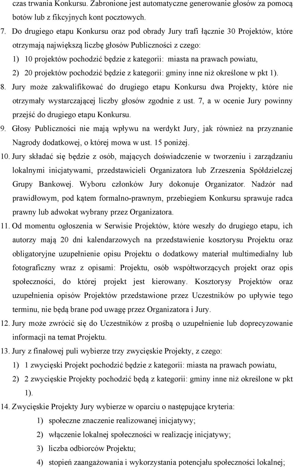 prawach powiatu, 2) 20 projektów pochodzić będzie z kategorii: gminy inne niż określone w pkt 1). 8.