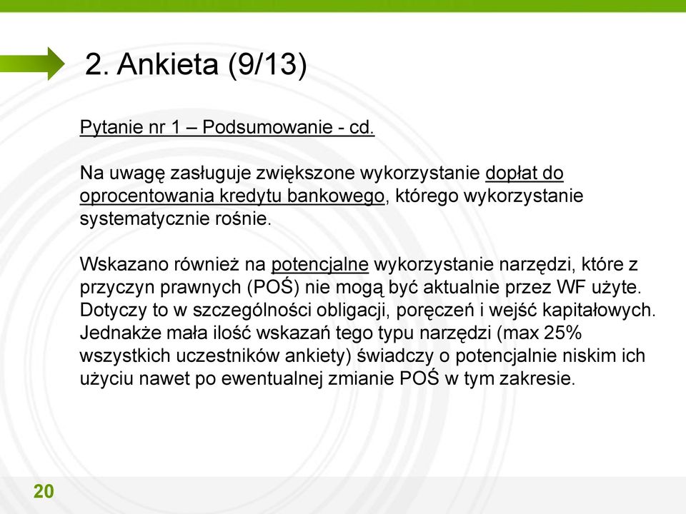 Wskazano również na potencjalne wykorzystanie narzędzi, które z przyczyn prawnych (POŚ) nie mogą być aktualnie przez WF użyte.