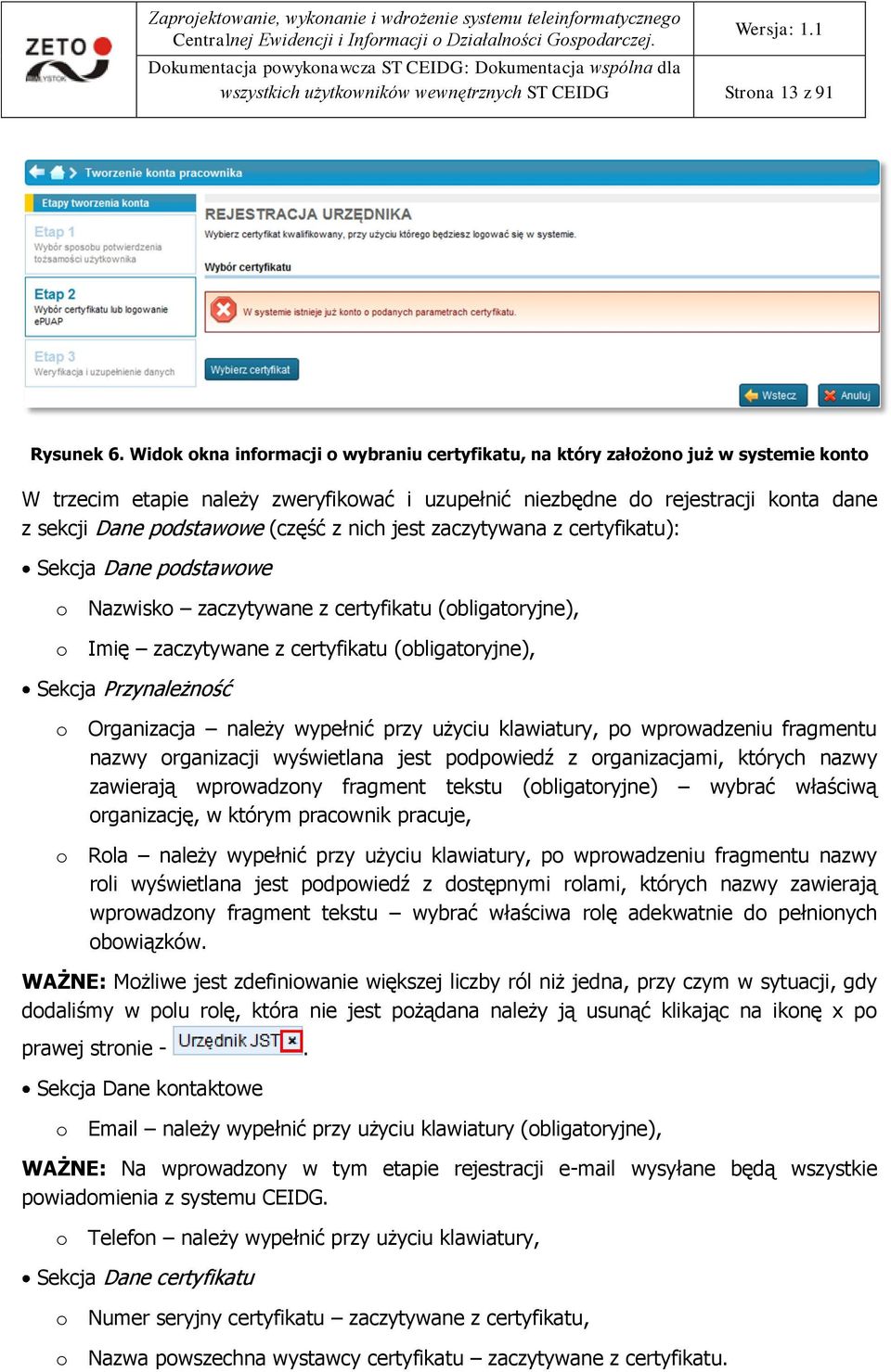 (część z nich jest zaczytywana z certyfikatu): Sekcja Dane podstawowe o Nazwisko zaczytywane z certyfikatu (obligatoryjne), o Imię zaczytywane z certyfikatu (obligatoryjne), Sekcja Przynależność o