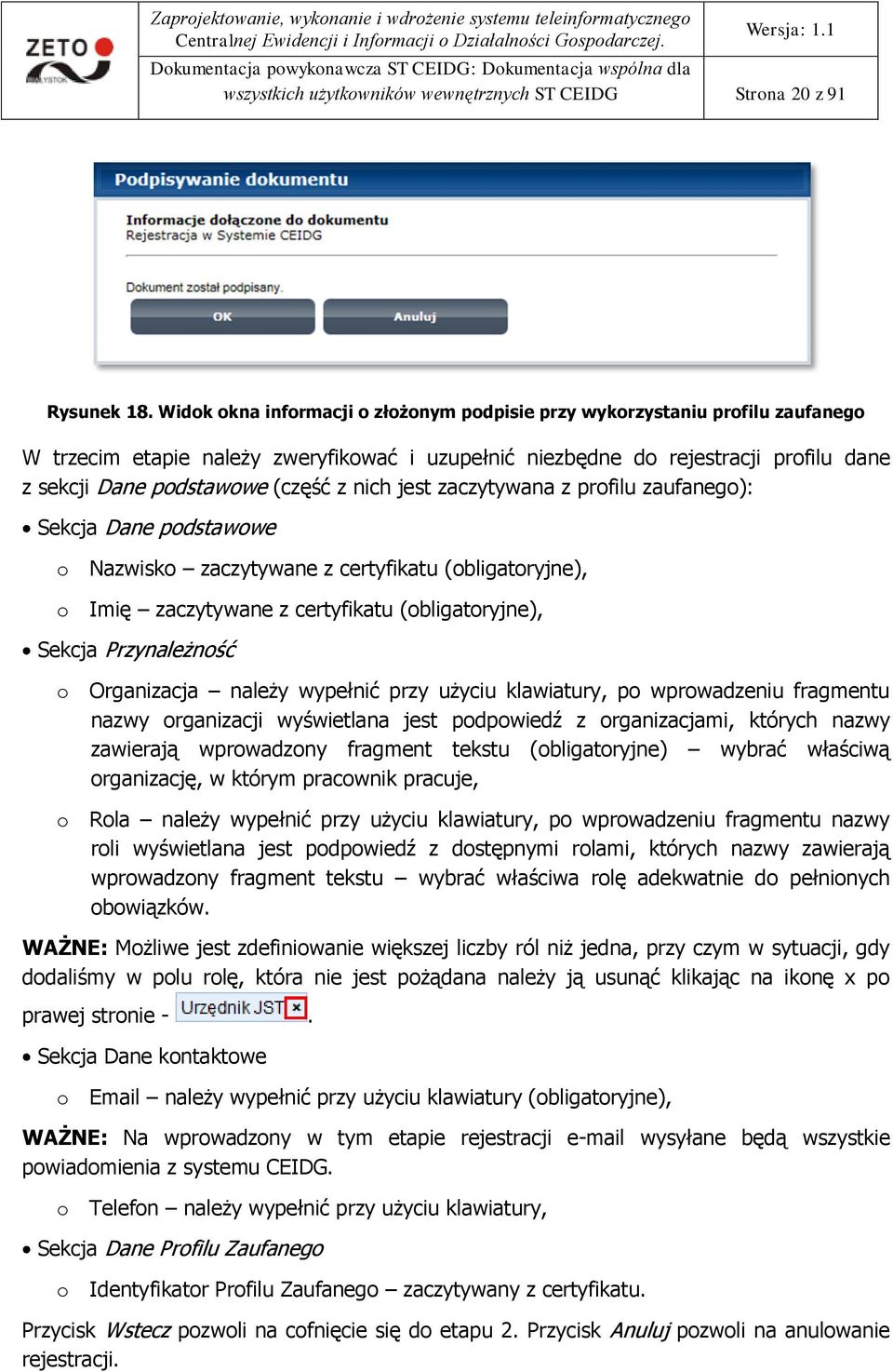 nich jest zaczytywana z profilu zaufanego): Sekcja Dane podstawowe o Nazwisko zaczytywane z certyfikatu (obligatoryjne), o Imię zaczytywane z certyfikatu (obligatoryjne), Sekcja Przynależność o