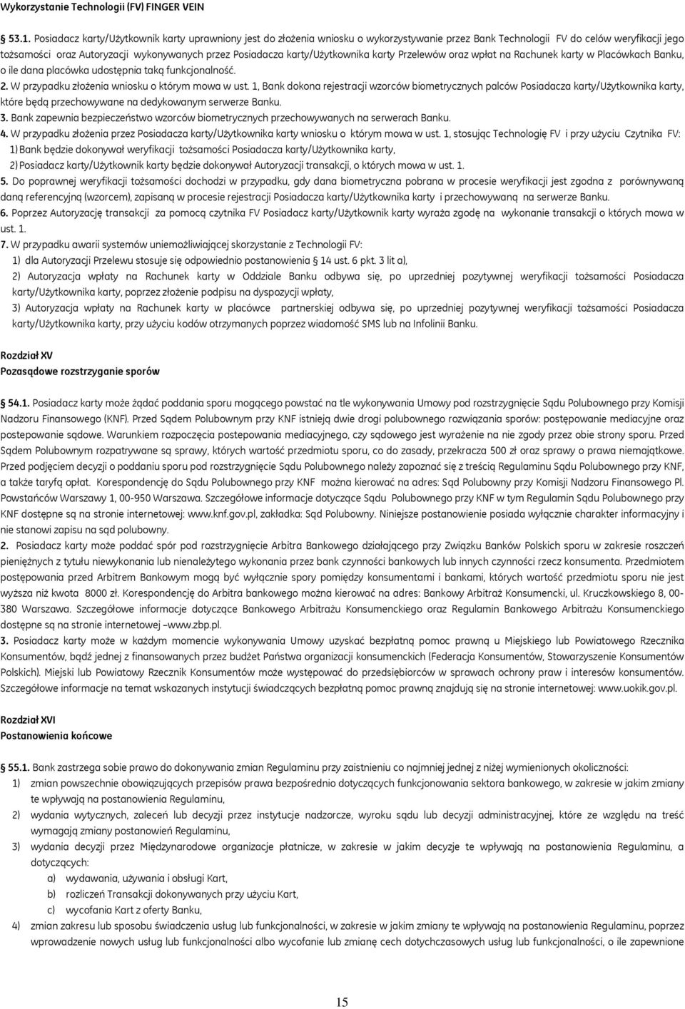 karty/użytkownika karty Przelewów oraz wpłat na Rachunek karty w Placówkach Banku, o ile dana placówka udostępnia taką funkcjonalność. 2. W przypadku złożenia wniosku o którym mowa w ust.