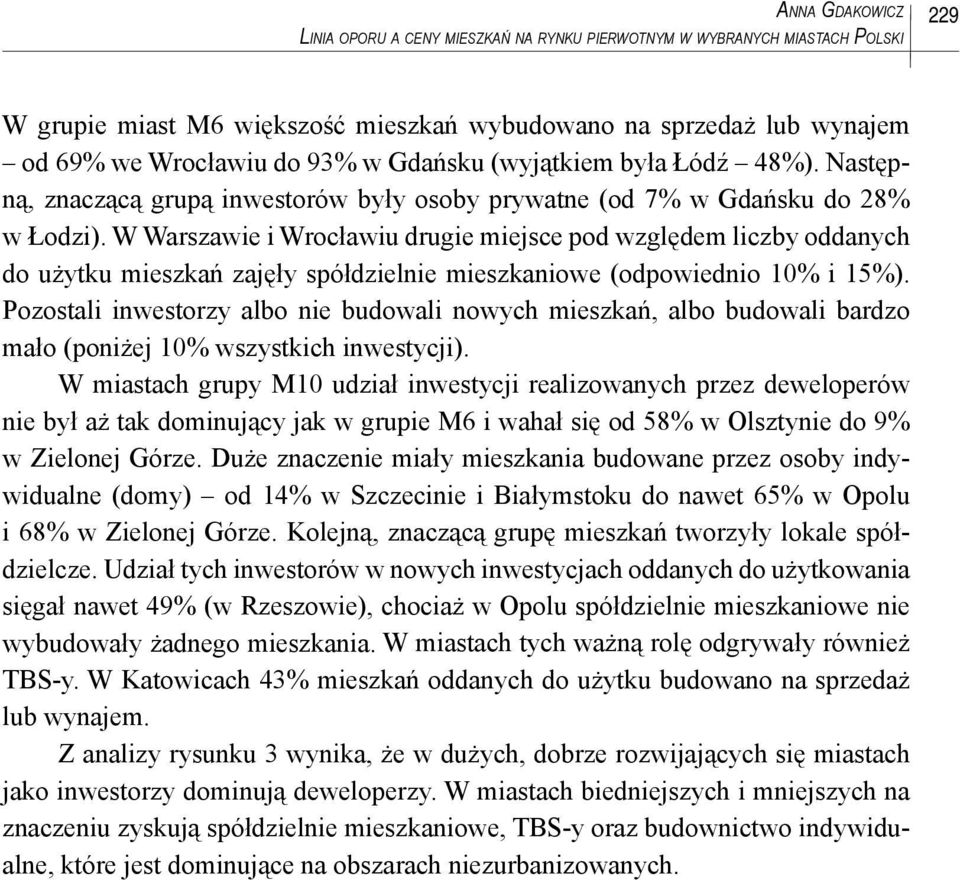 W Warszawie i Wrocławiu drugie miejsce pod względem liczby oddanych do użytku mieszkań zajęły spółdzielnie mieszkaniowe (odpowiednio 10% i 15%).