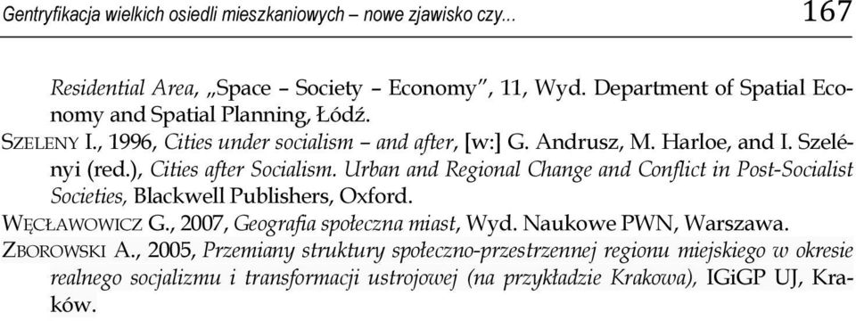 ), Cities after Socialism. Urban and Regional Change and Conflict in Post-Socialist Societies, Blackwell Publishers, Oxford. WĘCŁAWOWICZ G.