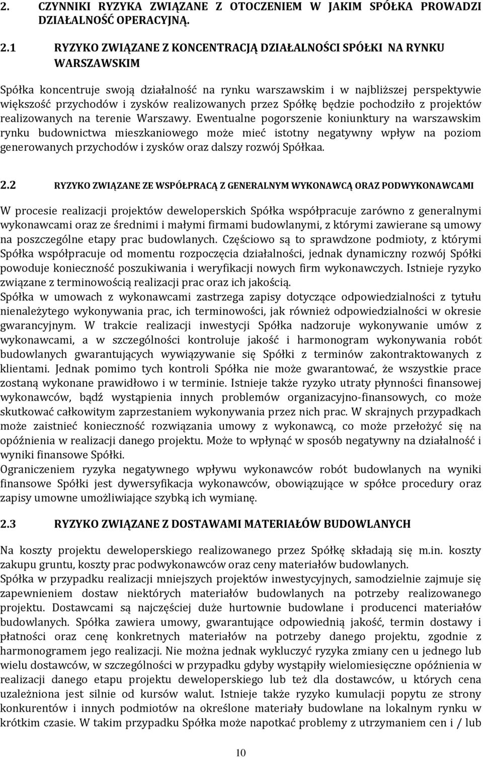 realizowanych przez Spółkę będzie pochodziło z projektów realizowanych na terenie Warszawy.