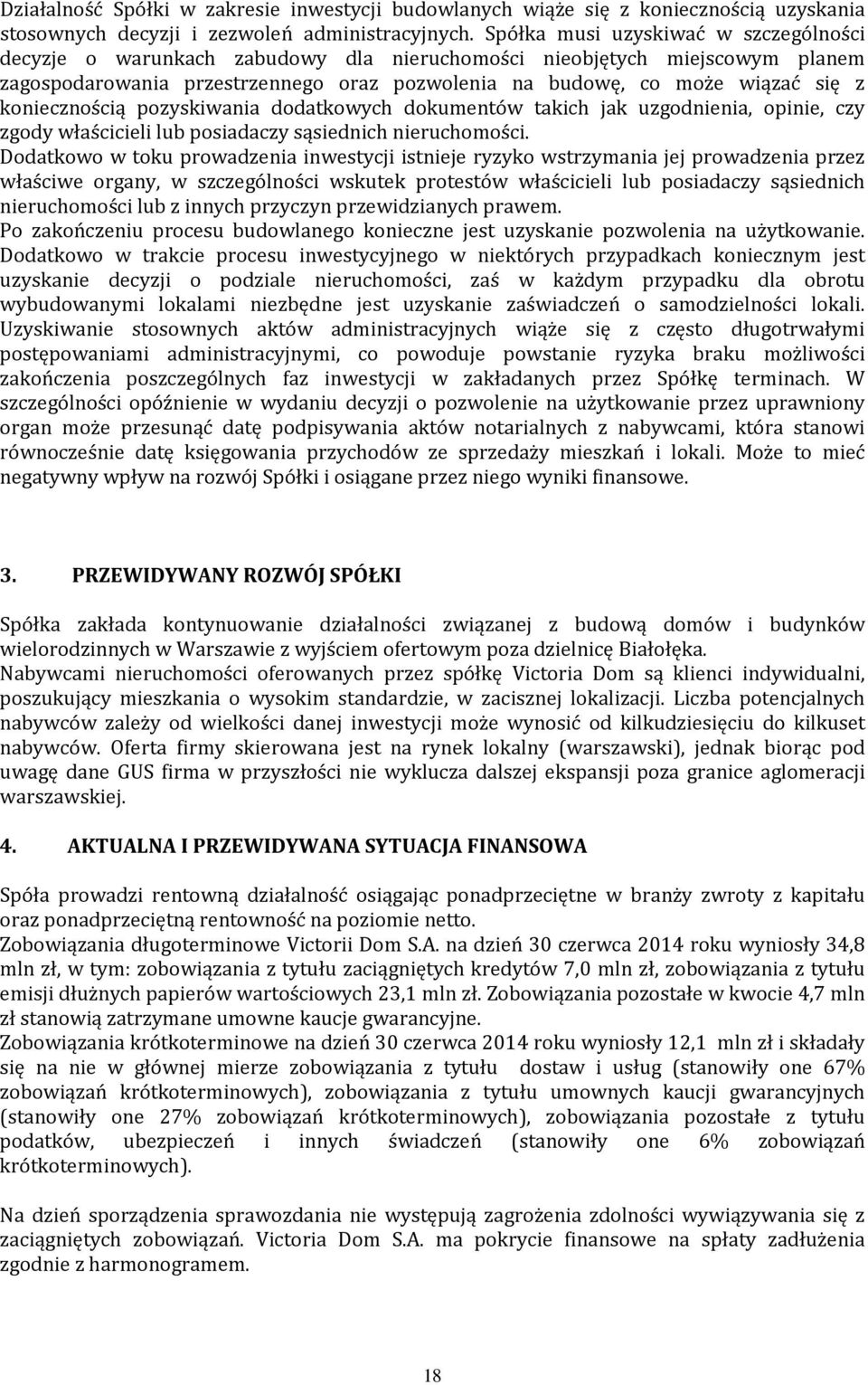 koniecznością pozyskiwania dodatkowych dokumentów takich jak uzgodnienia, opinie, czy zgody właścicieli lub posiadaczy sąsiednich nieruchomości.