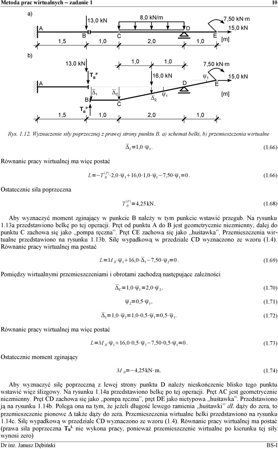 Pręt od punktu do jest geometrycznie niezmienny, dalej do punktu zachowa się jako pompa ręczna. Pręt zachowa się jako huśtawka. Przemieszczenia wirtualne przedstawiono na rysunku 1.13b.