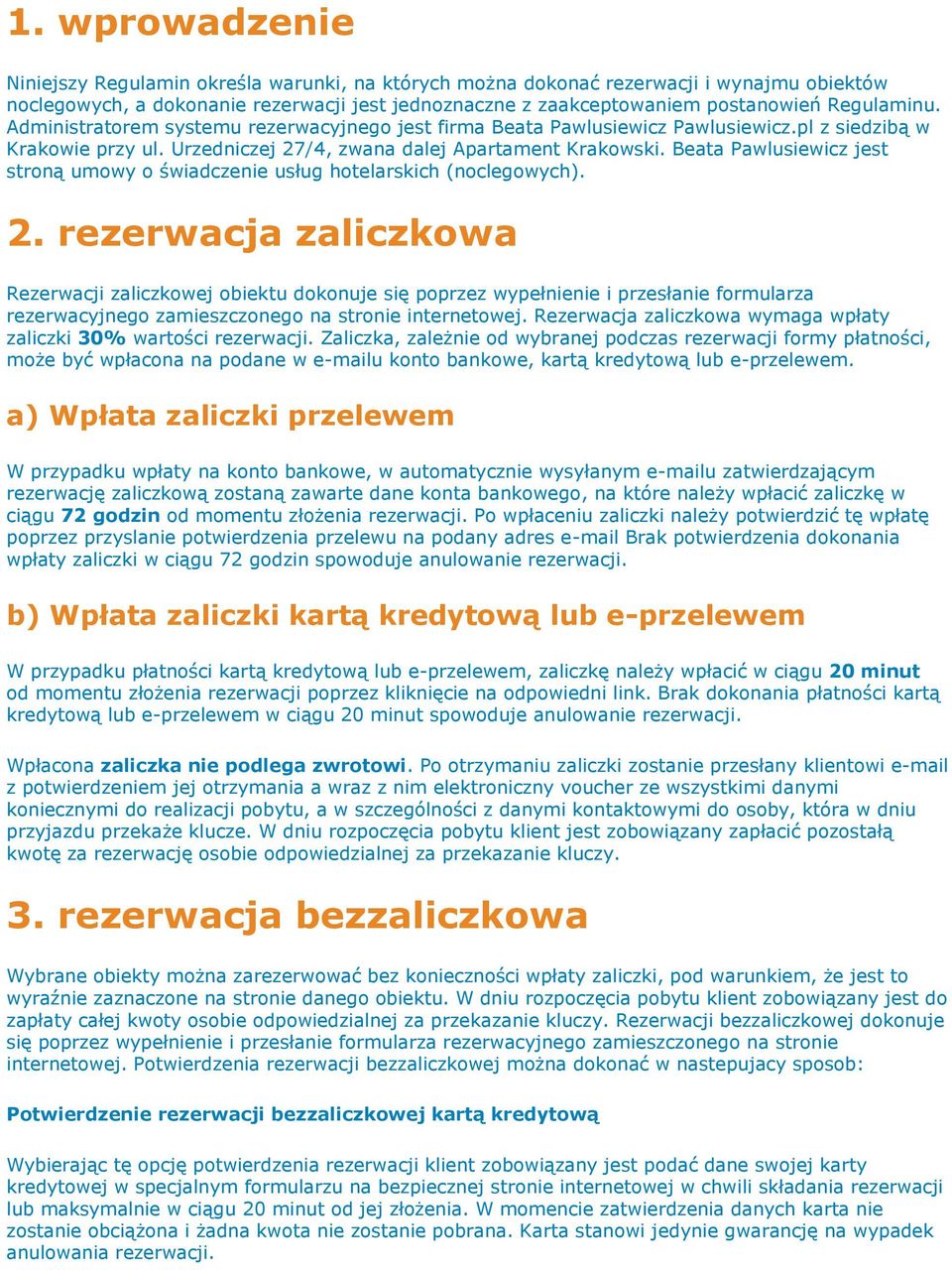 Beata Pawlusiewicz jest stroną umowy o świadczenie usług hotelarskich (noclegowych). 2.