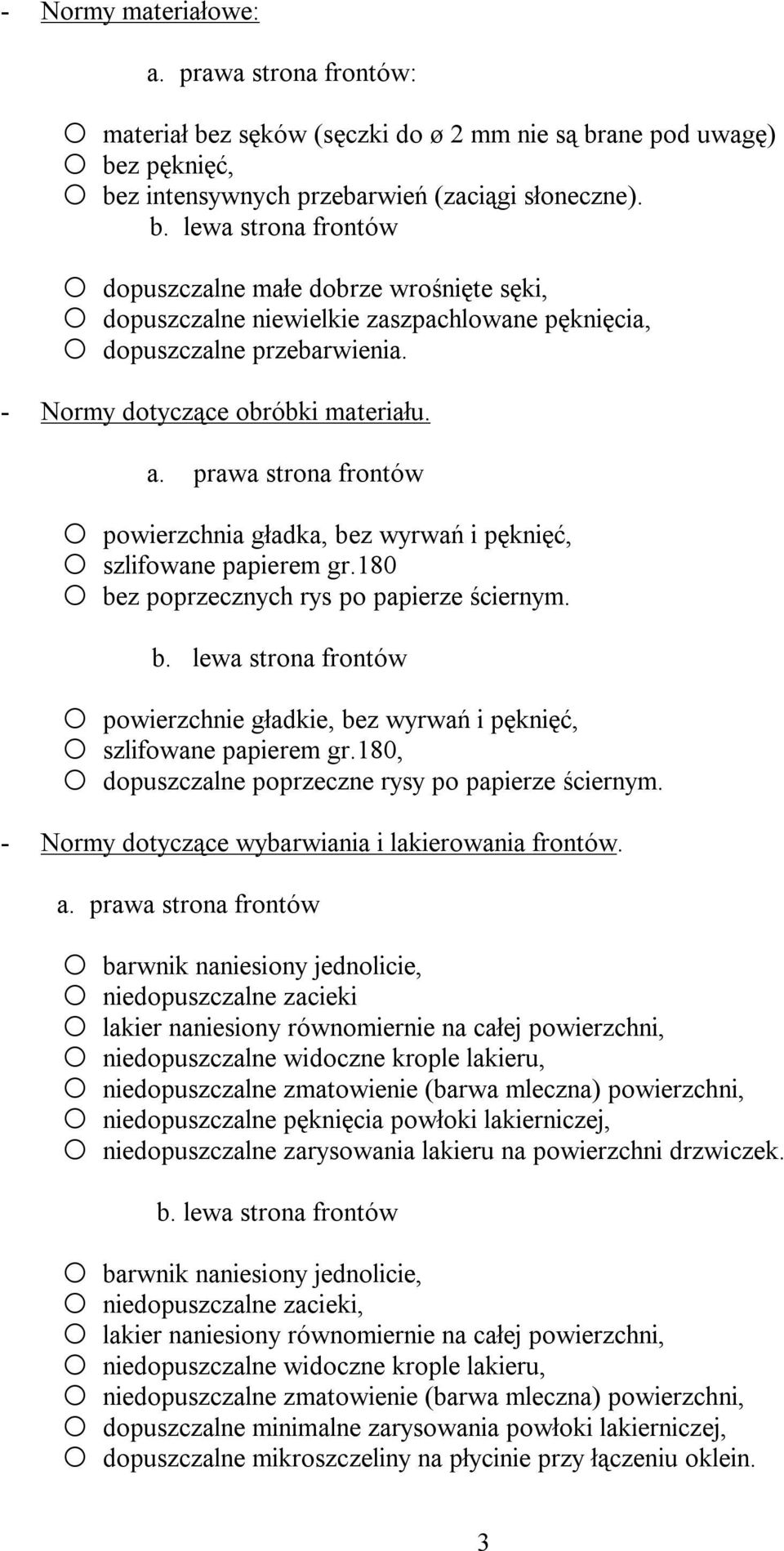 180, dopuszczalne poprzeczne rysy po papierze ściernym. - Normy dotyczące wybarwiania i lakierowania frontów. a.