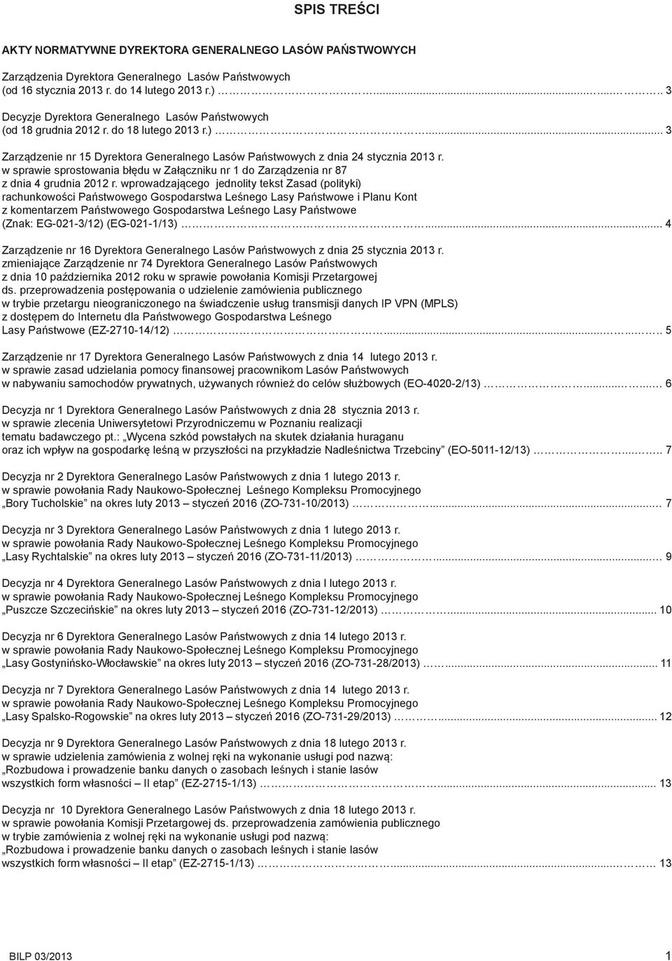 w sprawie sprostowania błędu w Załączniku nr 1 do Zarządzenia nr 87 z dnia 4 grudnia 2012 r.