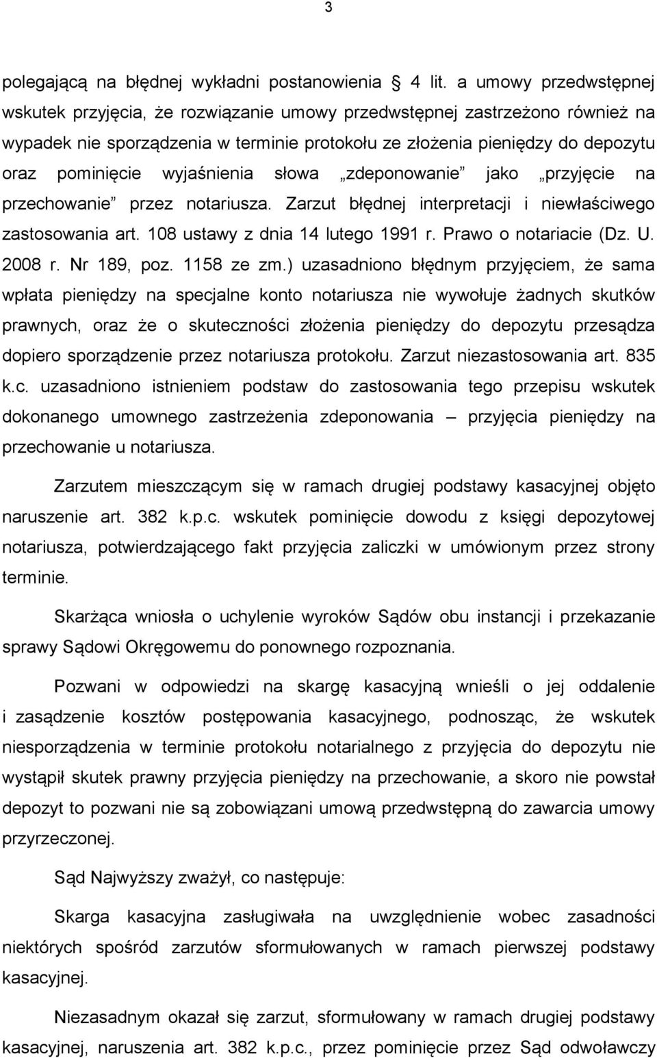 wyjaśnienia słowa zdeponowanie jako przyjęcie na przechowanie przez notariusza. Zarzut błędnej interpretacji i niewłaściwego zastosowania art. 108 ustawy z dnia 14 lutego 1991 r.