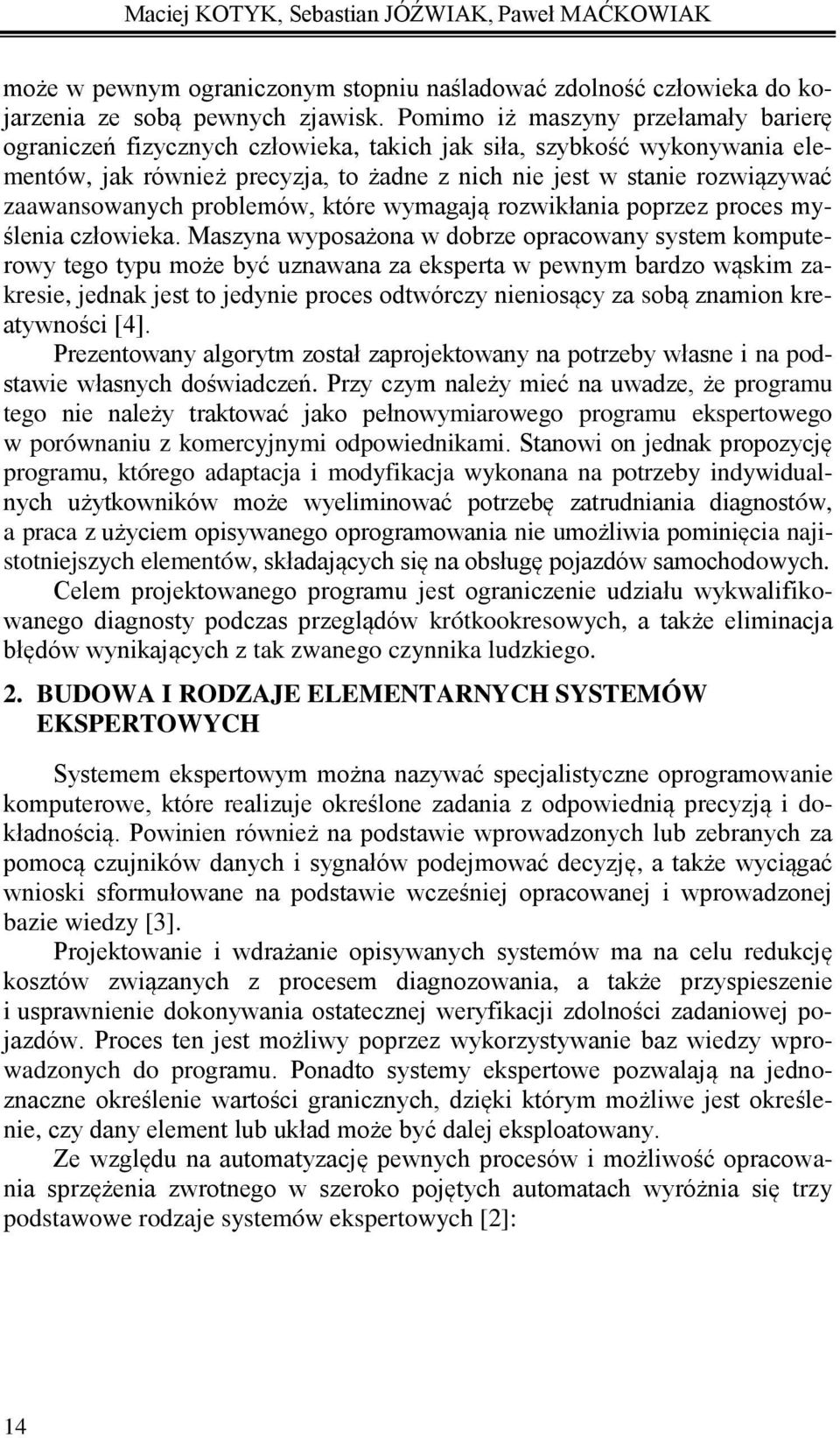 zaawansowanych problemów, które wymagają rozwikłania poprzez proces myślenia człowieka.