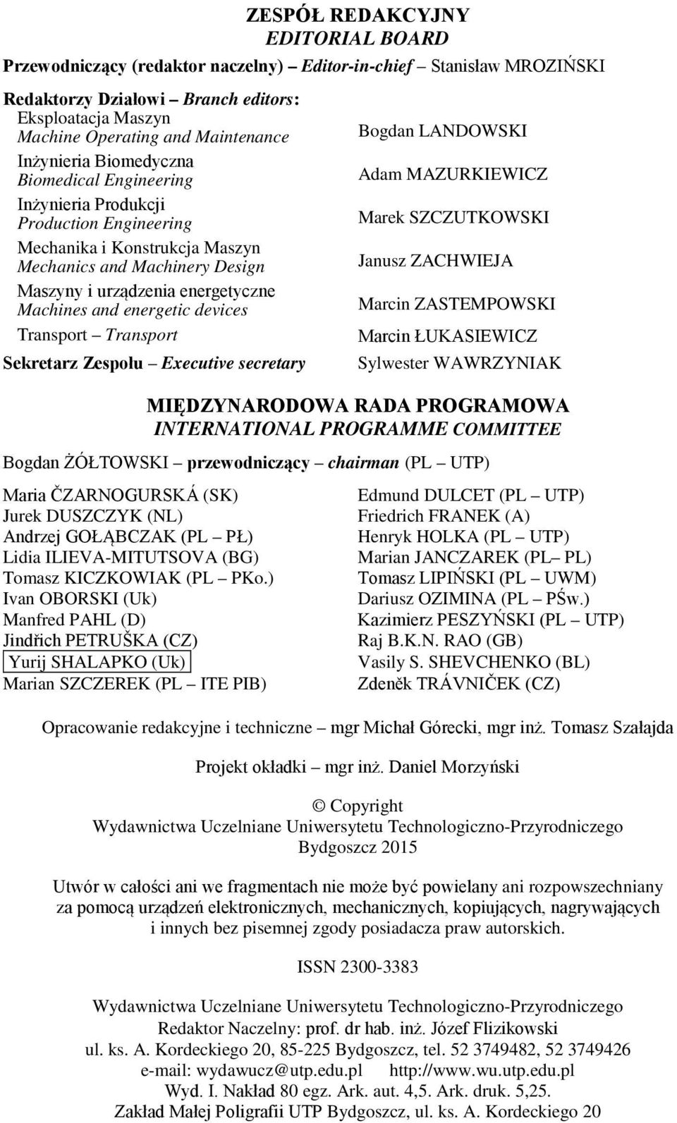 energetic devices Transport Transport Sekretarz Zespołu Executive secretary Bogdan LANDOWSKI Adam MAZURKIEWICZ Marek SZCZUTKOWSKI Janusz ZACHWIEJA Marcin ZASTEMPOWSKI Marcin ŁUKASIEWICZ Sylwester
